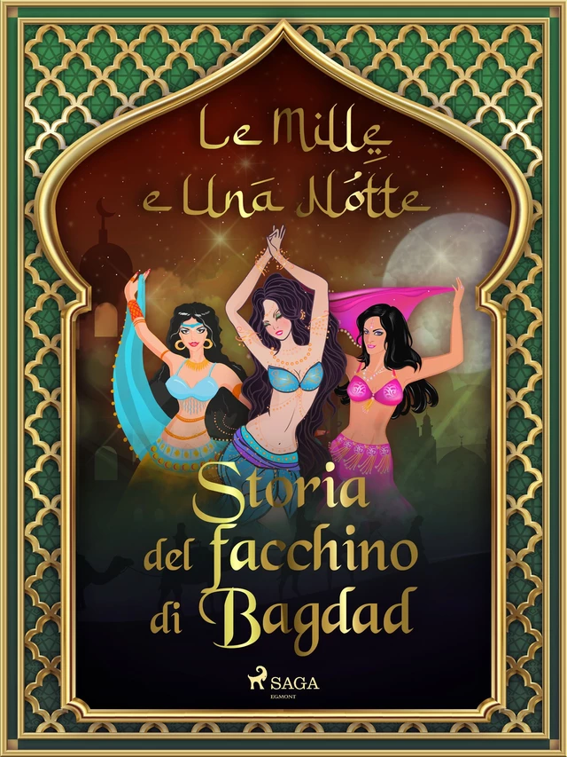 Storia del facchino di Bagdad (Le Mille e Una Notte 11) - – Le Mille E Una Notte - Saga Egmont International