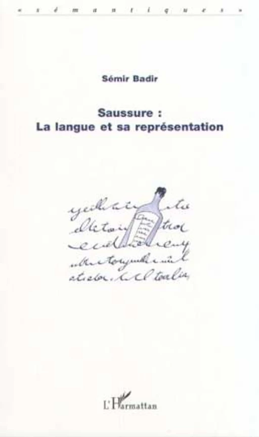 SAUSSURE : LA LANGUE ET SA REPRÉSENTATION - Sémir Badir - Editions L'Harmattan