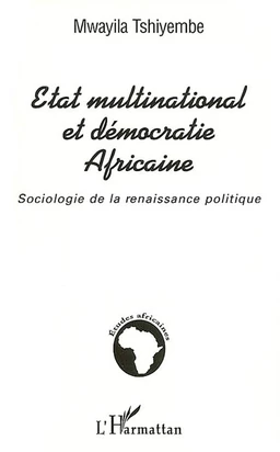 ÉTAT MULTINATIONAL ET DÉMOCRATIE AFRICAINE