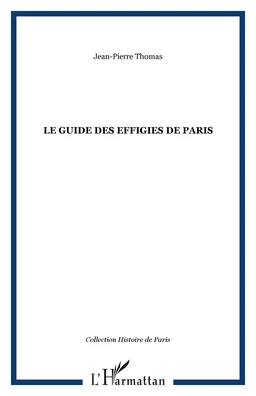 LE GUIDE DES EFFIGIES DE PARIS