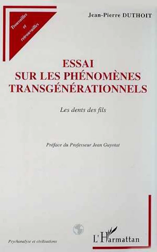 ESSAI SUR LES PHÉNOMÈNES TRANSGÉNÉRATIONNELS - Jean-Pierre Duthoit - Editions L'Harmattan