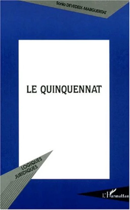 LE QUINQUENNAT - sonia devedeix-margueritat - Editions L'Harmattan