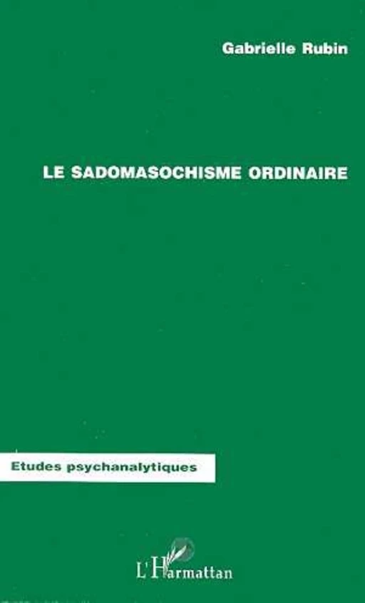 LE SADOMASOCHISME ORDINAIRE - Gabrielle Rubin - Editions L'Harmattan