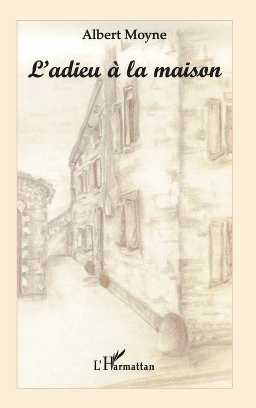 L'ADIEU À LA MAISON - Albert Moyne - Editions L'Harmattan