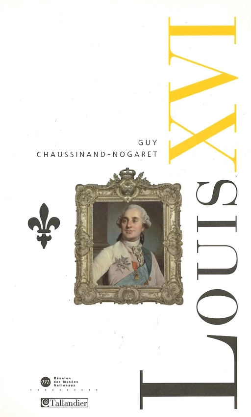 Louis XVI - Guy Chaussinand-Nogaret - Tallandier