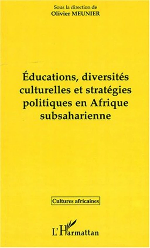 EDUCATIONS, DIVERSITÉS CULTURELLES ET STRATÉGIQUES EN AFRIQUE SUBSAHARIENNE - Olivier Meunier - Editions L'Harmattan