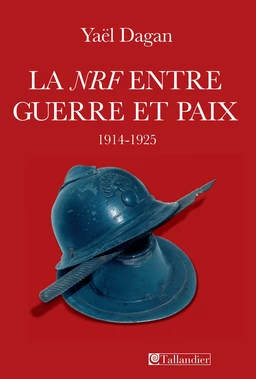 La NRF, entre guerre et paix