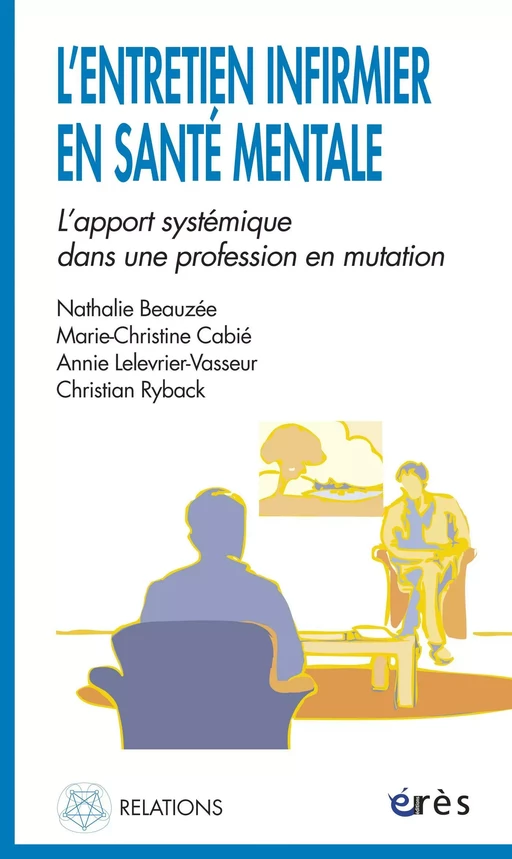 L'entretien infirmier en santé mentale - Marie-Christine CABIE, ANNIE LELEVRIER-VASSEUR, CHRISTIAN RYBAK - Eres