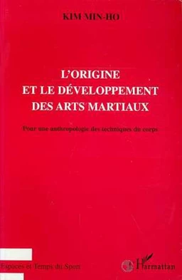 L'ORIGINE ET LE DEVELOPPEMENT DES ARTS MARTIAUX