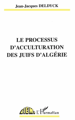 LE PROCESSUS D'ACCULTURATION DES JUIFS D'ALGÉRIE