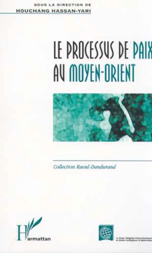 LE PROCESSUS DE PAIX AU MOYEN-ORIENT -  - Editions L'Harmattan