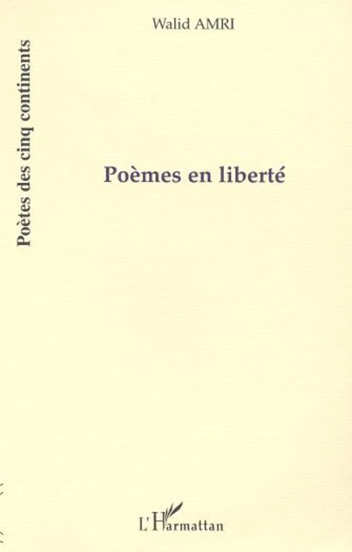 POÈMES EN LIBERTÉ - Walid Amri - Editions L'Harmattan