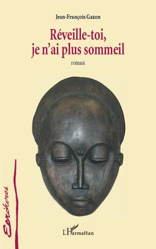 RÉVEILLE-TOI, JE N'AI PLUS SOMMEIL - Jean-François Gazon - Editions L'Harmattan