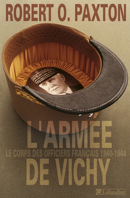 L'Armée de Vichy. Le corps des officiers français - Robert O.Paxton - Tallandier