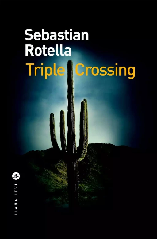 Triple Crossing - Sebastian Rotella - LIANA LEVI