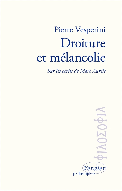 Droiture et mélancolie - Pierre Vesperini - Editions Verdier