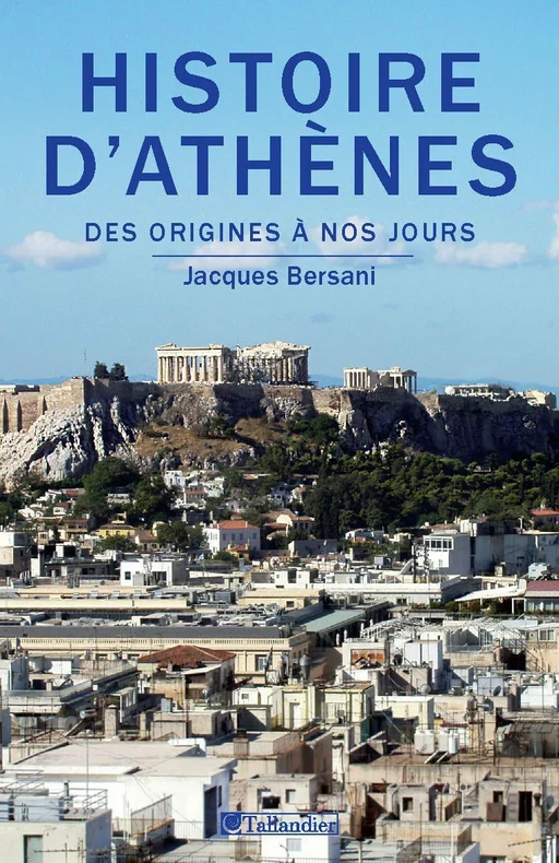 Histoire d'Athènes - Jacques Bersani - Tallandier