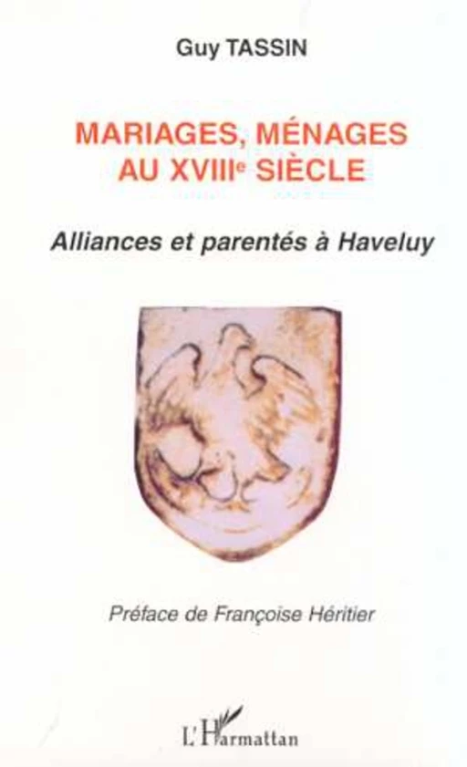 MARIAGES, MÉNAGES AU XVIIIE SIÈCLE - Guy Tassin - Editions L'Harmattan