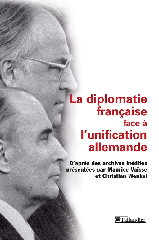 La diplomatie française face à l'unification allemande - Maurice Vaïsse, Christian Wenkel - Tallandier