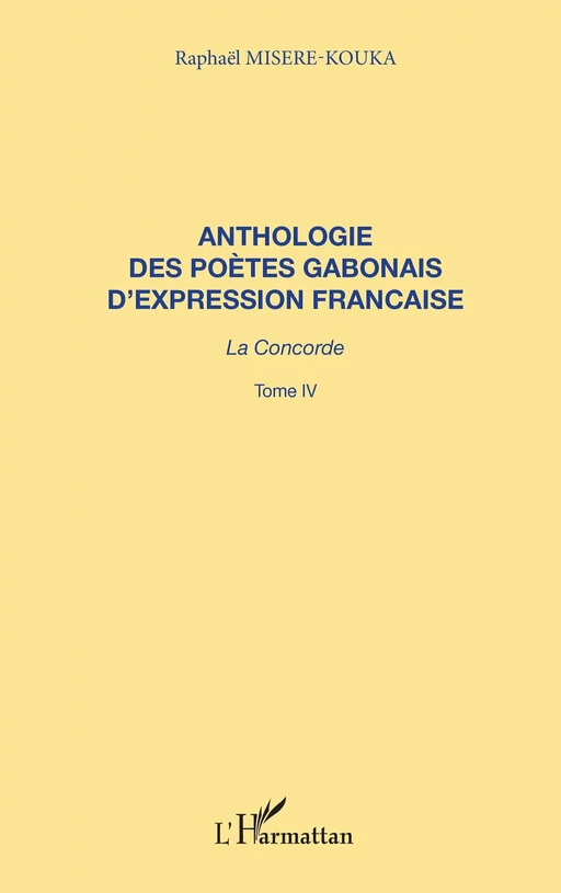 ANTHOLOGIE DES POÈTES GABONAIS D'EXPRESSION FRANCAISE - Raphaël Misère-Kouka - Editions L'Harmattan