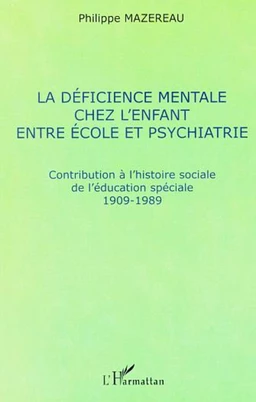 LA DÉFICIENCE MENTALE CHEZ L'ENFANT ENTRE ÉCOLE ET PSYCHIATRIE