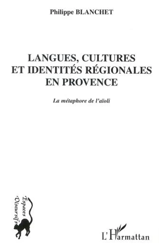 LANGUES, CULTURES ET IDENTITES REGIONALES EN PROVENCE - Philippe Blanchet - Editions L'Harmattan