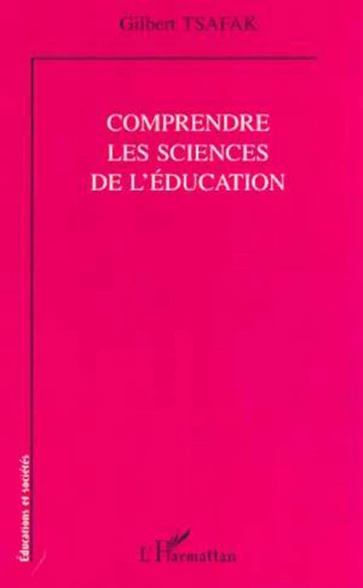 COMPRENDRE LES SCIENCES DE L'ÉDUCATION - Gilbert Tsafak - Editions L'Harmattan