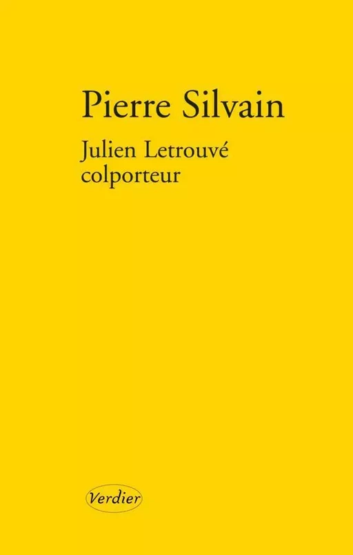 Julien Letrouvé colporteur - Pierre Silvain - Editions Verdier