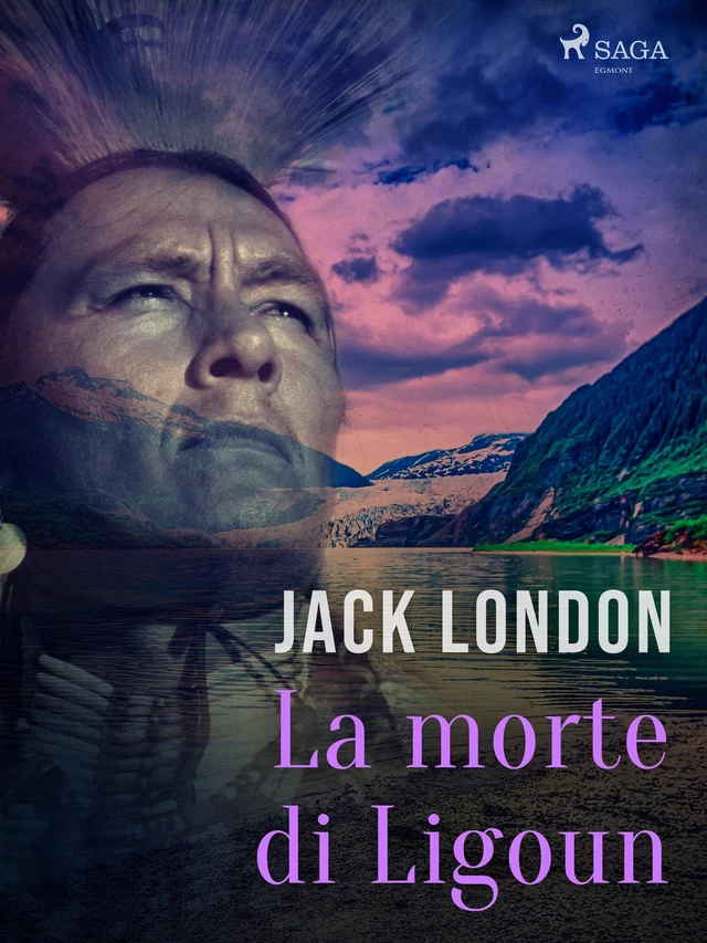 La morte di Ligoun - Jack London - Saga Egmont International