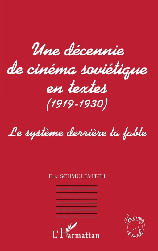 UNE DECENNIE DE CINEMA SOVIETIQUE EN TEXTES (1919-1930) - Eric Schmulevitch - Editions L'Harmattan