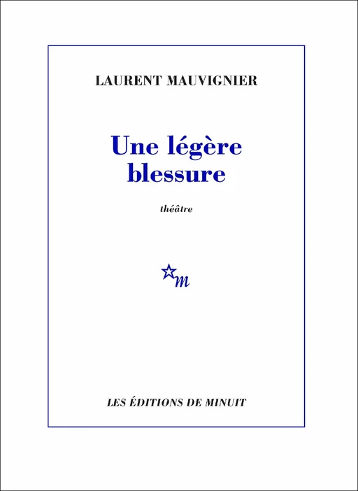 Une légère blessure - Laurent Mauvignier - Minuit