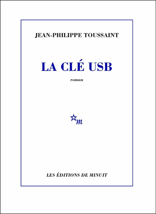 La Clé USB - Jean-Philippe Toussaint - Minuit