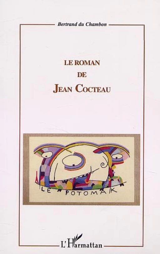 LE ROMAN DE JEAN COCTEAU - Bertrand Du Chambon - Editions L'Harmattan