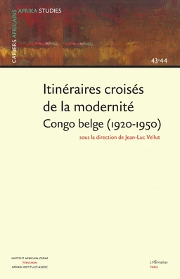 ITINÉRAIRES CROISÉS DE LA MODERNITÉ CONGO BELGE (1920-1950)