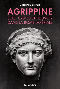 Agrippine - Sexe, crimes et pouvoir dans la Rome Impériale