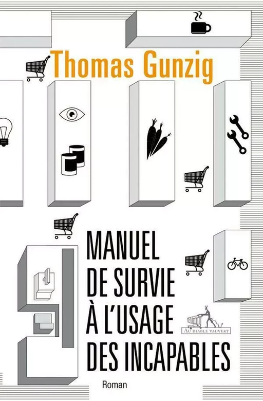 Manuel de survie à l'usage des incapables - Thomas Gunzig - Au diable vauvert