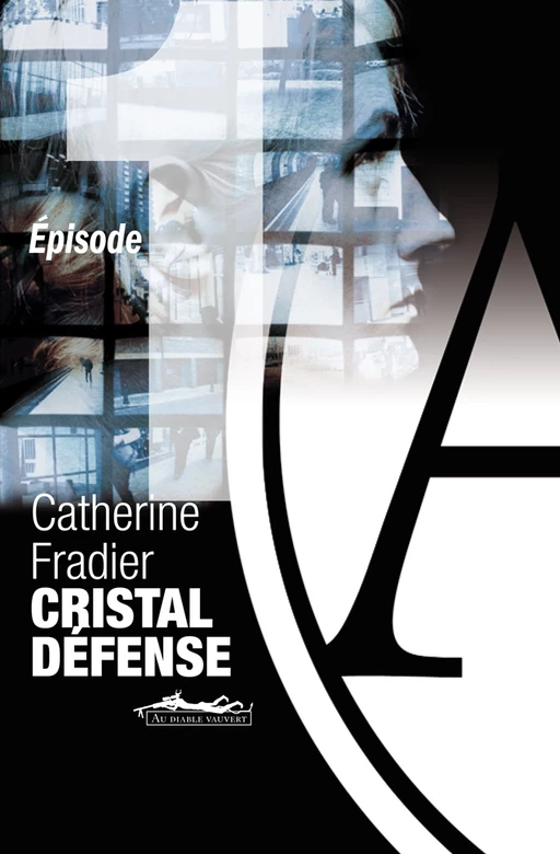 Cristal Défense épisode 1 - Catherine Fradier - Au diable vauvert