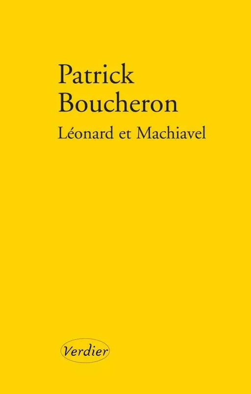 Léonard et Machiavel - Patrick Boucheron - Editions Verdier