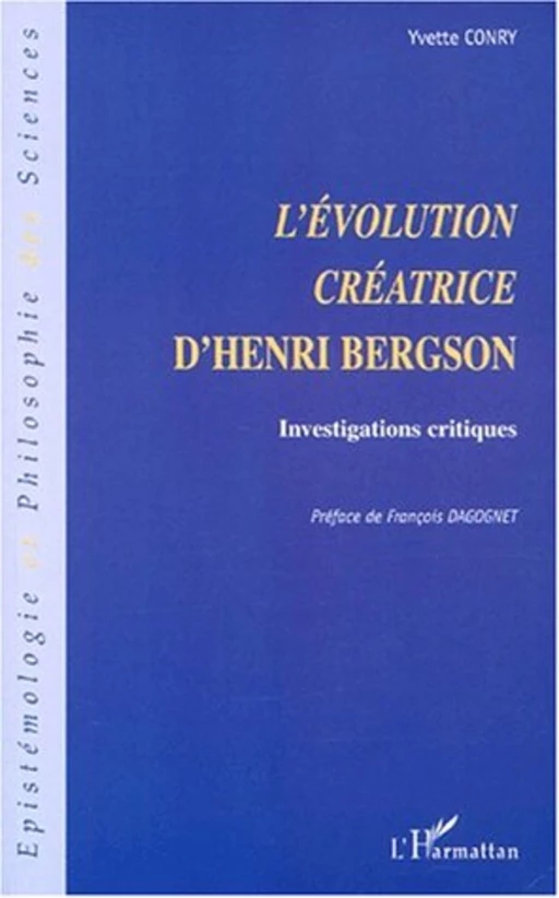 L'ÉVOLUTION CRÉATRICE D'HENRI BERGSON - Yvette Conry - Editions L'Harmattan