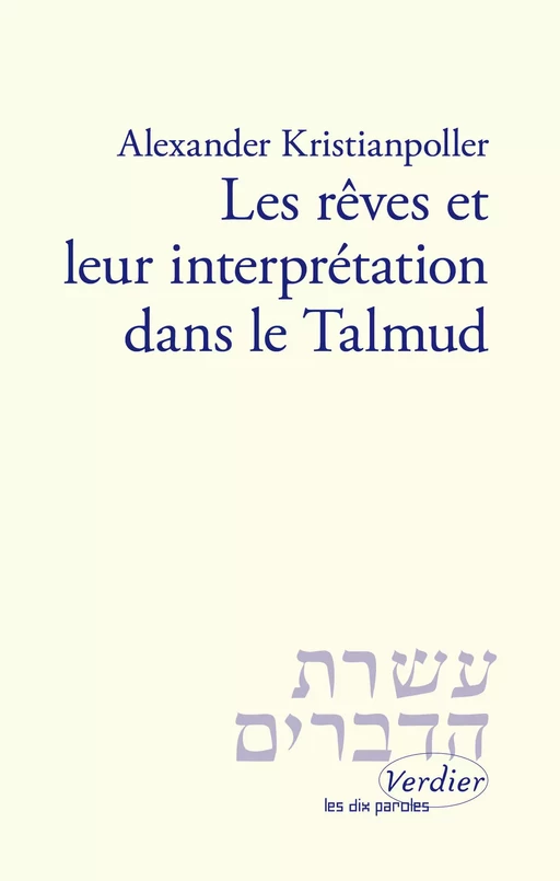 Les rêves et leur interprétation dans le Talmud - Alexander Kristianpoller - Editions Verdier