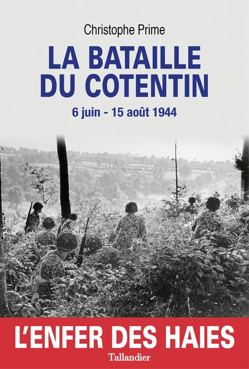 La Bataille du Cotentin, l'enfer des haies - Christophe Prime - Tallandier