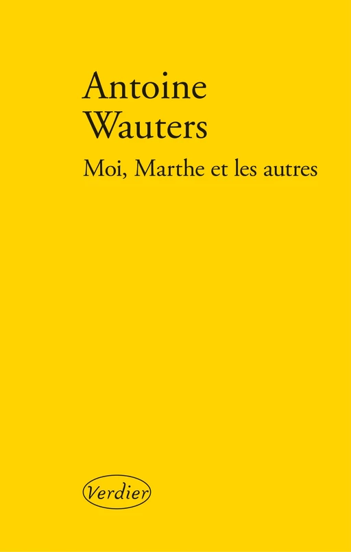 Moi, Marthe et les autres - Antoine Wauters - Editions Verdier