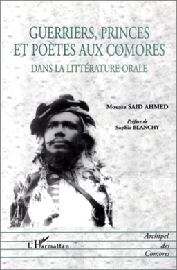 GUERRIERS PRINCES ET POÉTES AUX COMORES