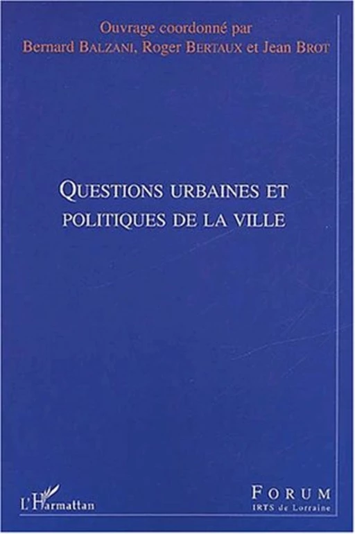 QUESTIONS URBAINES ET POLITIQUES DE LA VILLE - Roger Bertaux - Editions L'Harmattan