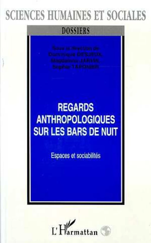 REGARDS ANTHROPOLOGIQUES SUR LES BARS DE NUIT - Dominique Desjeux - Editions L'Harmattan