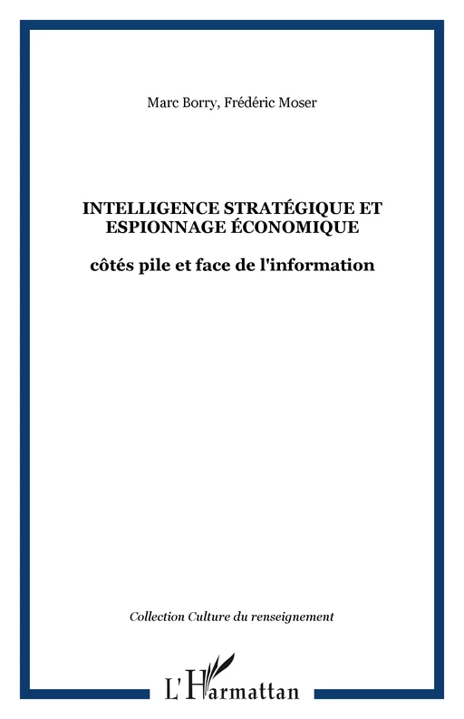 INTELLIGENCE STRATÉGIQUE ET ESPIONNAGE ÉCONOMIQUE - Marc Borry, Frédéric Moser - Editions L'Harmattan