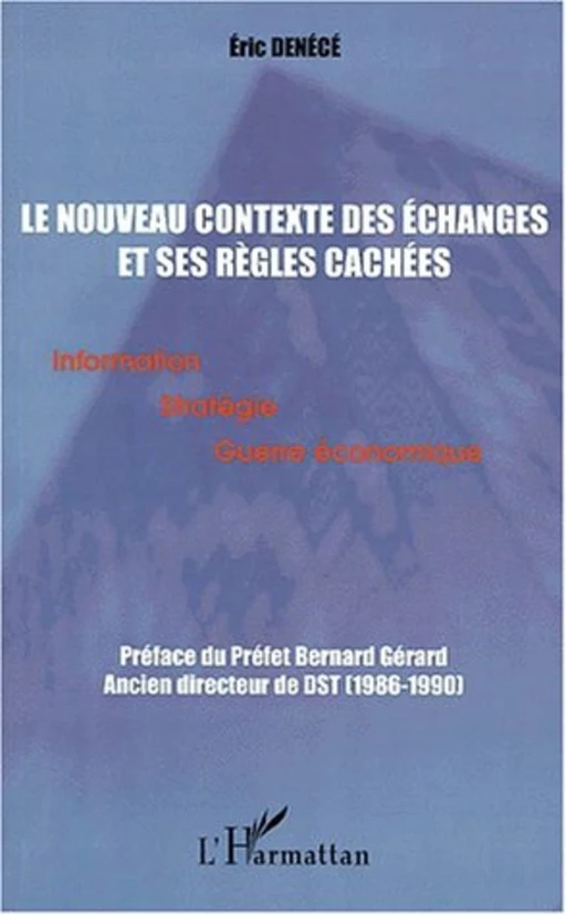 LE NOUVEAU CONTEXTE DES ÉCHANGES ET SES RÈGLES CACHÉES - Éric Denécé - Editions L'Harmattan