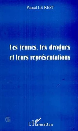 LES JEUNES, LES DROGUES ET LEURS REPRESENTATIONS