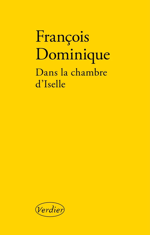 Dans la chambre d'Iselle - François Dominique - Editions Verdier