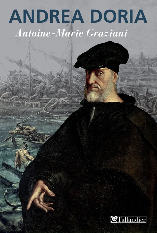 Andrea Doria - Antoine-Marie Graziani - Tallandier